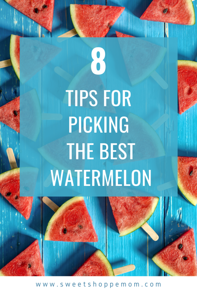 8 Tips for Picking the Best Watermelon