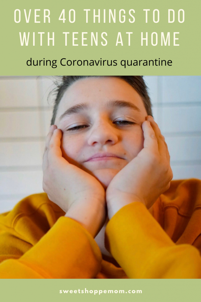 40 Things to Do with Teens at Home during Quarantine