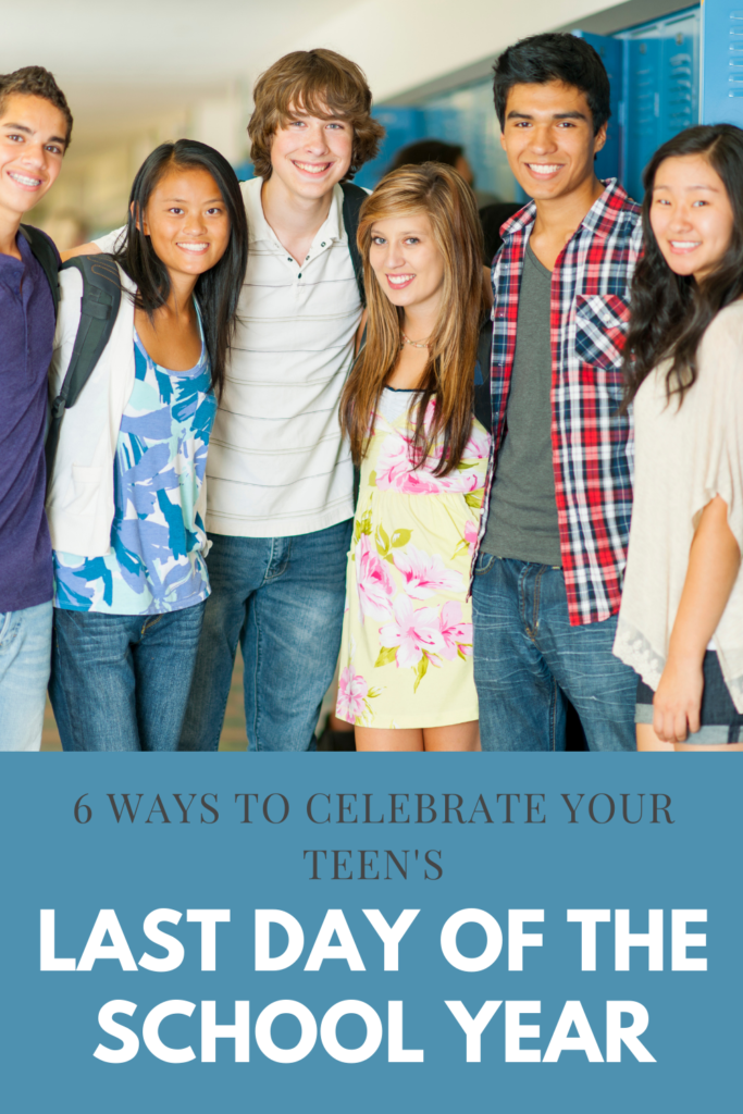 Celebrating your teen's last day of the school year